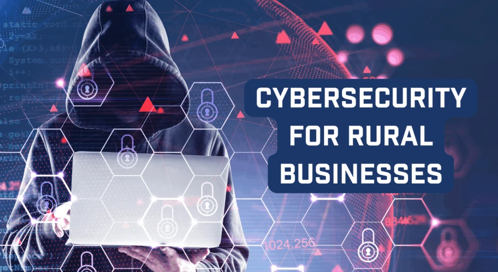 Cybersecurity For Rural Businesses
