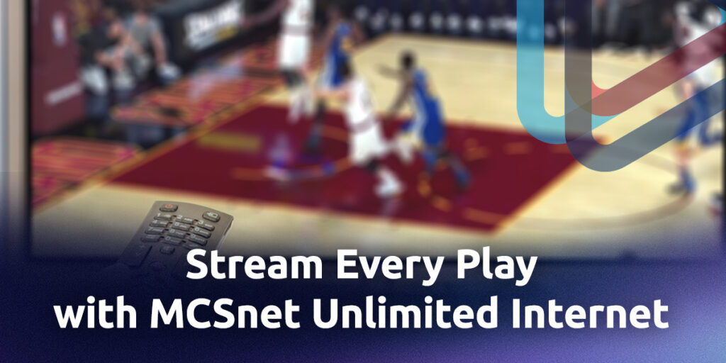 Stream Every Play with MCSnet Unlimited Internet overlayed on top of a blurred TV screen showing a basketball game.